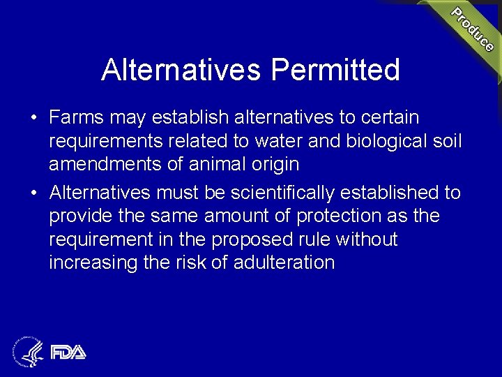 Alternatives Permitted • Farms may establish alternatives to certain requirements related to water and