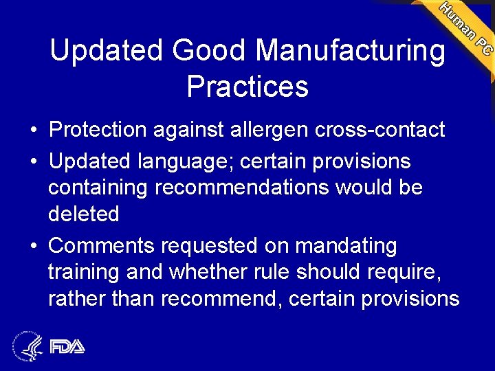 Updated Good Manufacturing Practices • Protection against allergen cross-contact • Updated language; certain provisions