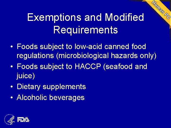 Exemptions and Modified Requirements • Foods subject to low-acid canned food regulations (microbiological hazards