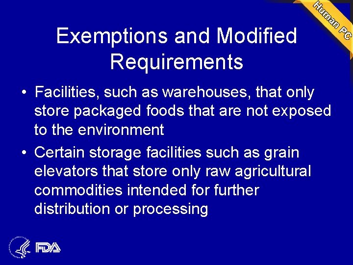 Exemptions and Modified Requirements • Facilities, such as warehouses, that only store packaged foods