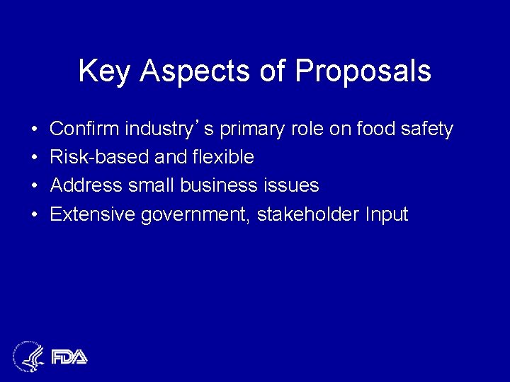 Key Aspects of Proposals • • Confirm industry’s primary role on food safety Risk-based