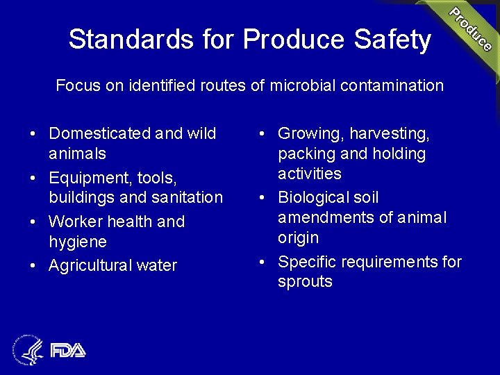 Standards for Produce Safety Focus on identified routes of microbial contamination • Domesticated and