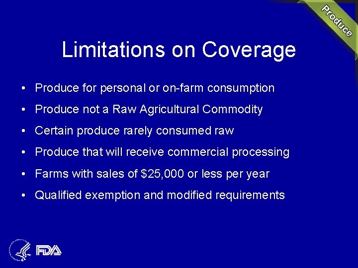 Limitations on Coverage • Produce for personal or on-farm consumption • Produce not a