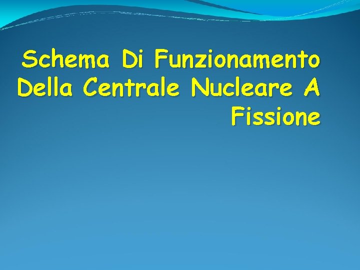 Schema Di Funzionamento Della Centrale Nucleare A Fissione 