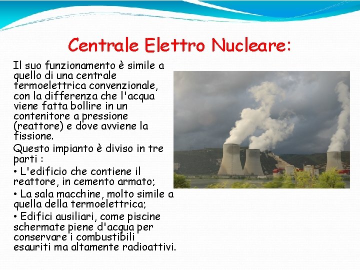 Centrale Elettro Nucleare: Il suo funzionamento è simile a quello di una centrale termoelettrica