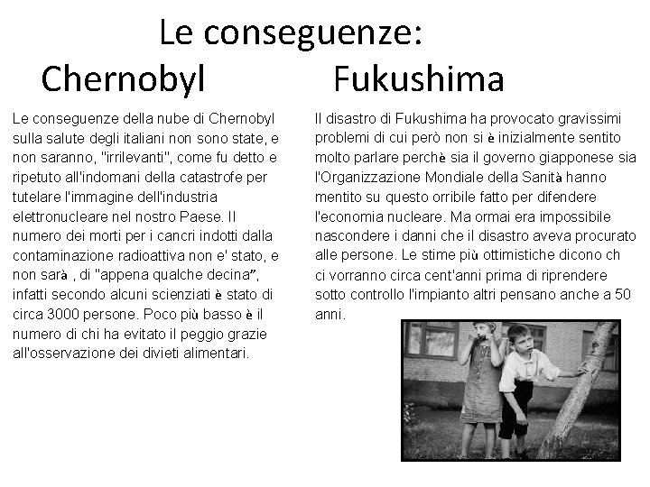 Le conseguenze: Chernobyl Fukushima Le conseguenze della nube di Chernobyl sulla salute degli italiani