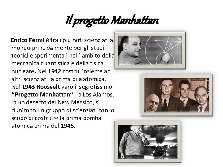 Il progetto Manhattan Enrico Fermi è tra i più noti scienziati al mondo principalmente