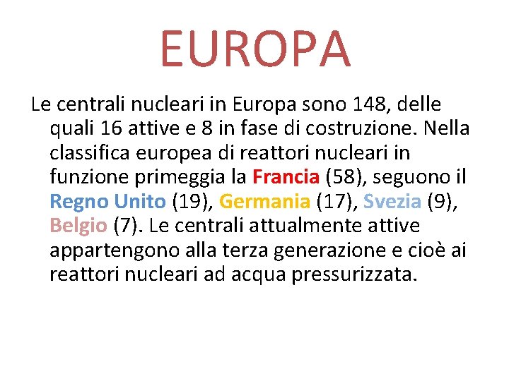 EUROPA Le centrali nucleari in Europa sono 148, delle quali 16 attive e 8