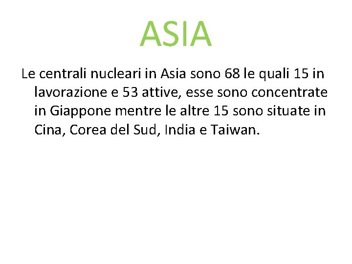 ASIA Le centrali nucleari in Asia sono 68 le quali 15 in lavorazione e