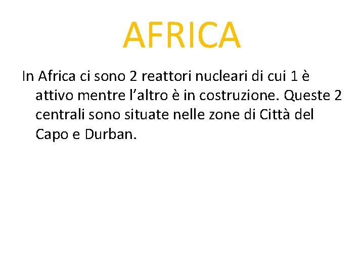 AFRICA In Africa ci sono 2 reattori nucleari di cui 1 è attivo mentre