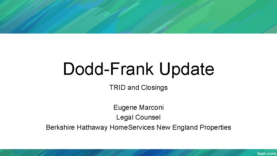 Dodd-Frank Update TRID and Closings Eugene Marconi Legal Counsel Berkshire Hathaway Home. Services New