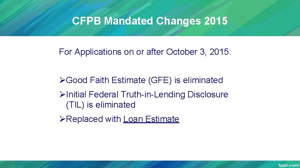 CFPB Mandated Changes 2015 For Applications on or after October 3, 2015: ØGood Faith