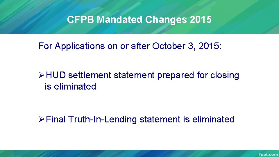 CFPB Mandated Changes 2015 For Applications on or after October 3, 2015: ØHUD settlement