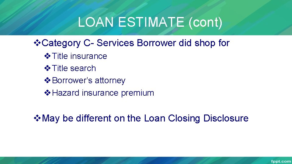 LOAN ESTIMATE (cont) v. Category C- Services Borrower did shop for v Title insurance