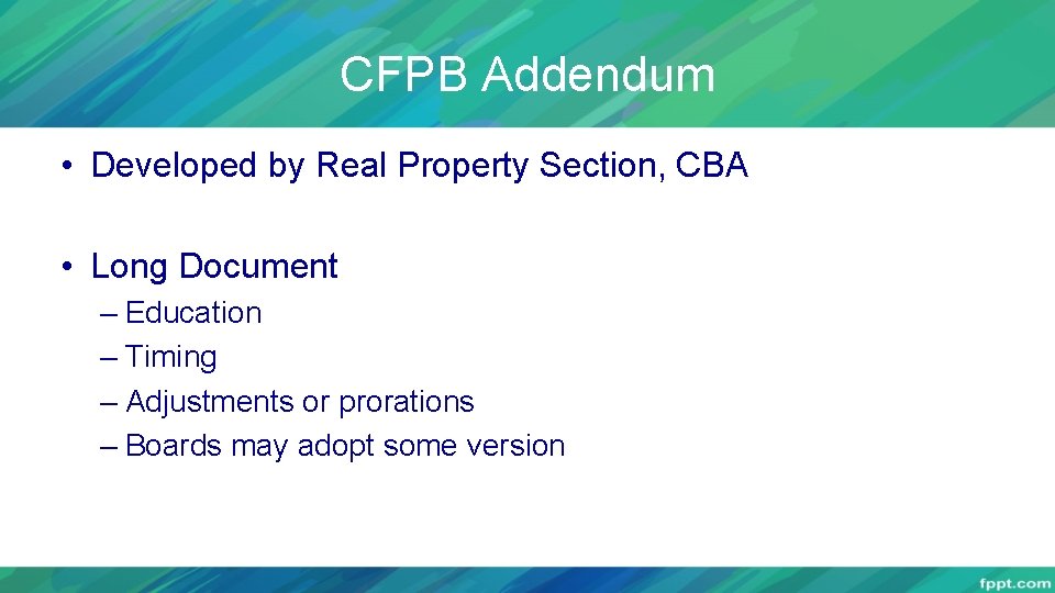 CFPB Addendum • Developed by Real Property Section, CBA • Long Document – Education