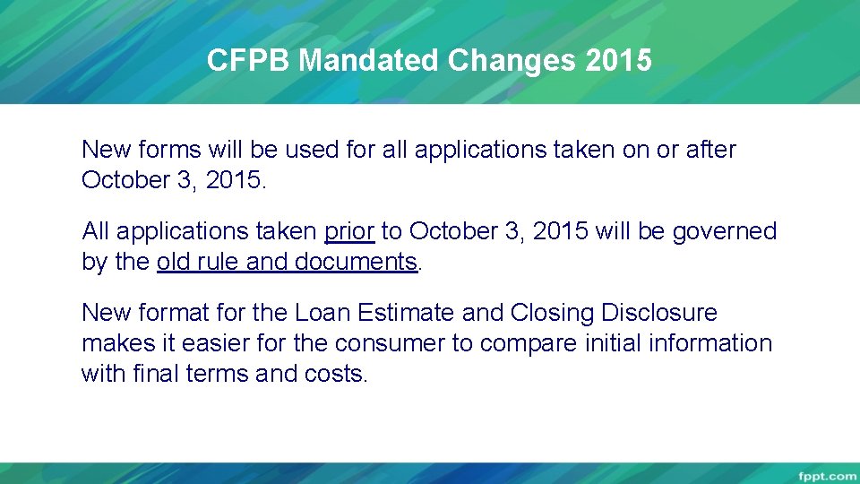 CFPB Mandated Changes 2015 New forms will be used for all applications taken on