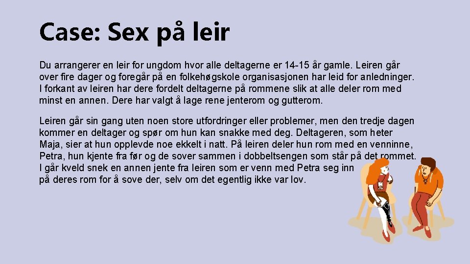 Case: Sex på leir Du arrangerer en leir for ungdom hvor alle deltagerne er