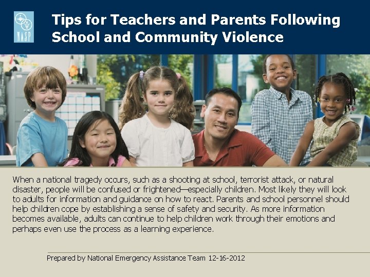 Tips for Teachers and Parents Following School and Community Violence When a national tragedy