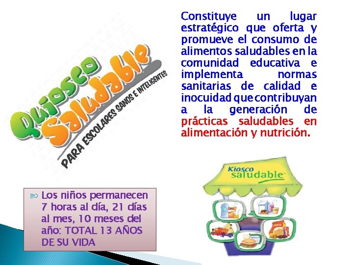 Constituye un lugar estratégico que oferta y promueve el consumo de alimentos saludables en