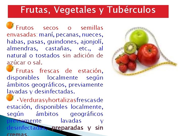 Frutas, Vegetales y Tubérculos Frutos secos o semillas envasadas: maní, pecanas, nueces, habas, pasas,