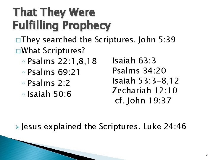 That They Were Fulfilling Prophecy � They searched the Scriptures. John 5: 39 �