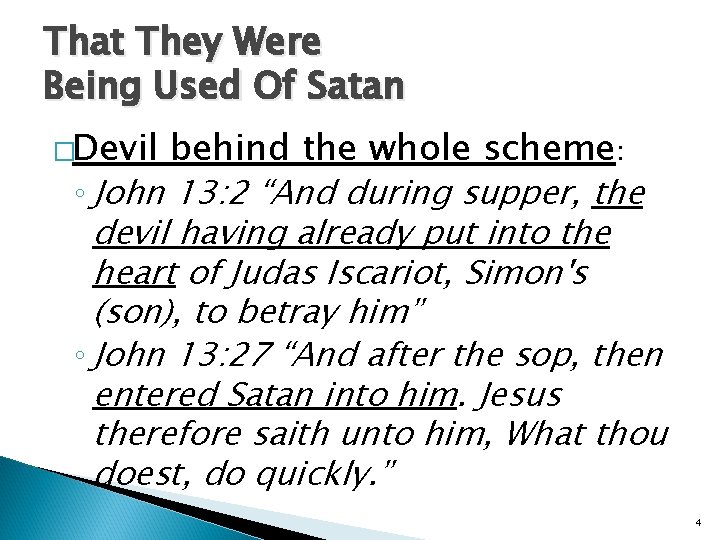 That They Were Being Used Of Satan �Devil behind the whole scheme: ◦ John