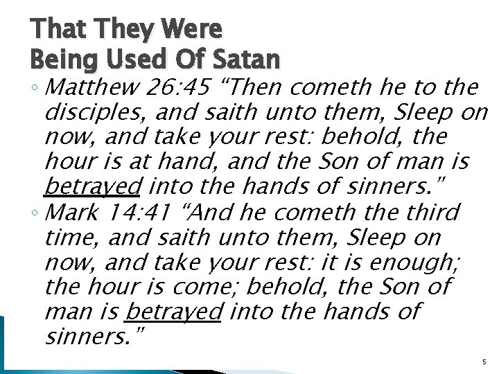 That They Were Being Used Of Satan ◦ Matthew 26: 45 “Then cometh he