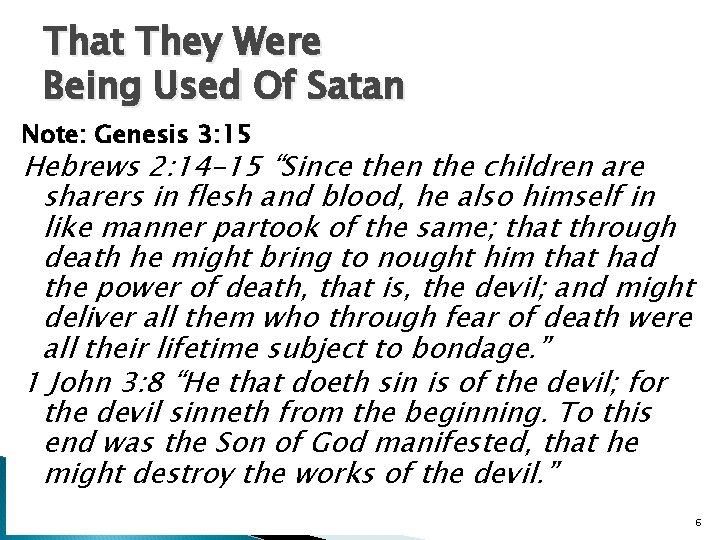 That They Were Being Used Of Satan Note: Genesis 3: 15 Hebrews 2: 14