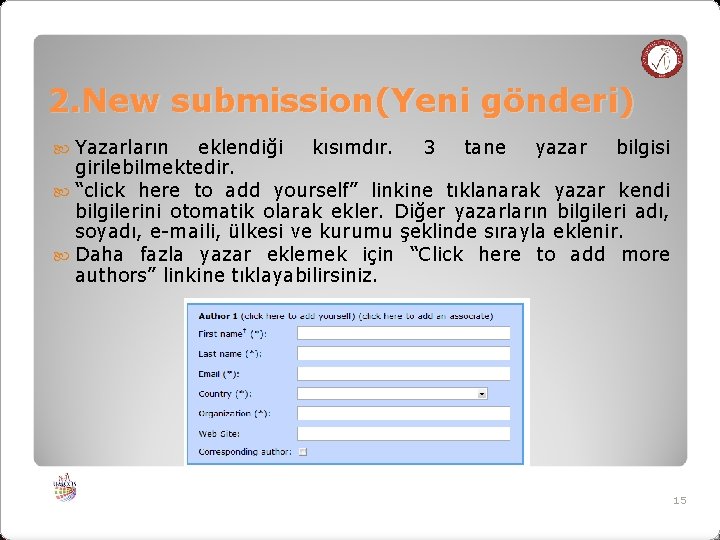 2. New submission(Yeni gönderi) Yazarların eklendiği kısımdır. 3 tane yazar bilgisi girilebilmektedir. “click here