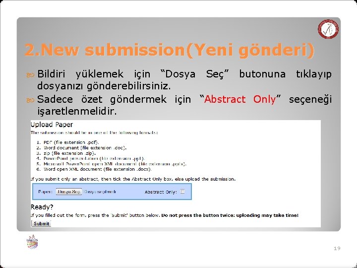 2. New submission(Yeni gönderi) Bildiri yüklemek için “Dosya Seç” butonuna tıklayıp dosyanızı gönderebilirsiniz. Sadece