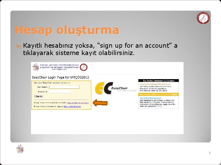 Hesap oluşturma Kayıtlı hesabınız yoksa, “sign up for an account” a tıklayarak sisteme kayıt