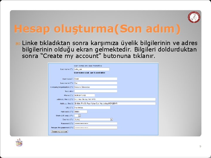 Hesap oluşturma(Son adım) Linke tıkladıktan sonra karşımıza üyelik bilgilerinin ve adres bilgilerinin olduğu ekran