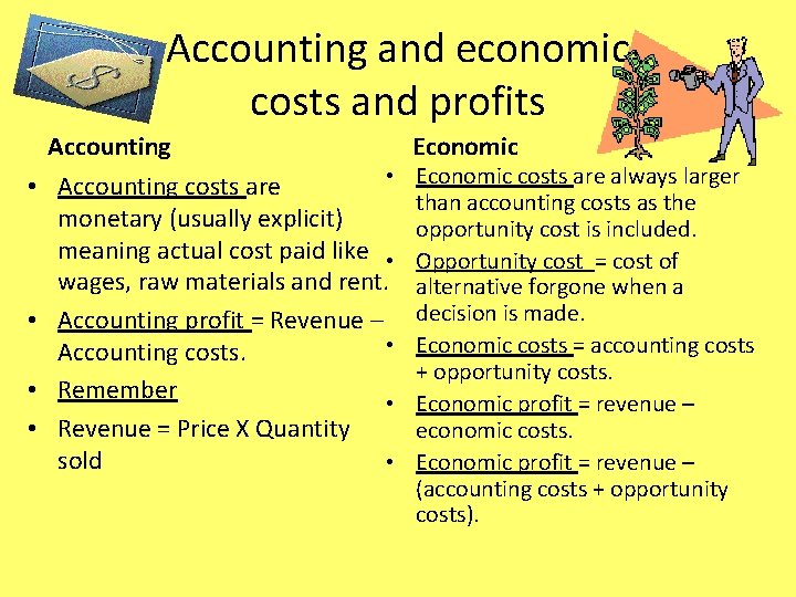 Accounting and economic costs and profits • • Accounting • Accounting costs are monetary