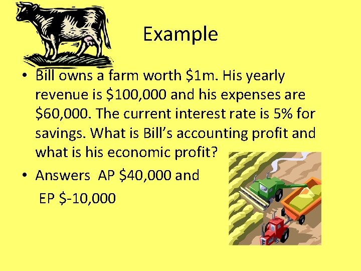 Example • Bill owns a farm worth $1 m. His yearly revenue is $100,