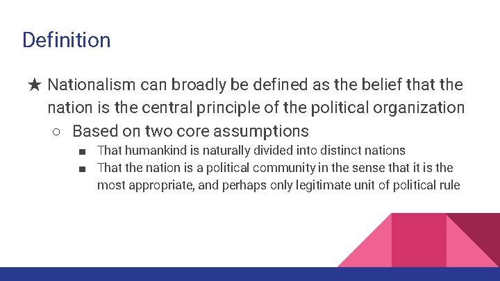 Definition ★ Nationalism can broadly be defined as the belief that the nation is