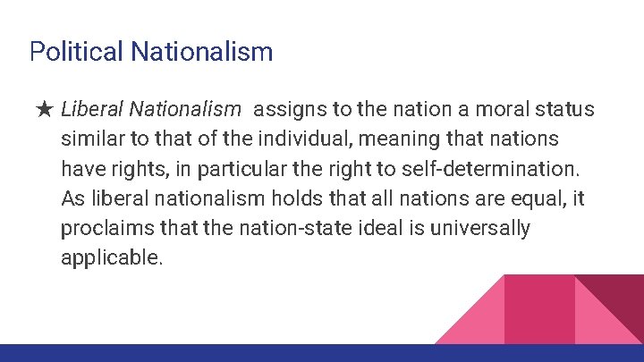 Political Nationalism ★ Liberal Nationalism assigns to the nation a moral status similar to