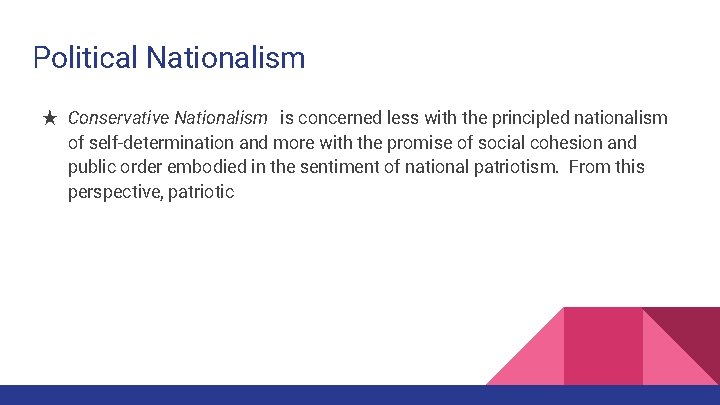 Political Nationalism ★ Conservative Nationalism is concerned less with the principled nationalism of self-determination