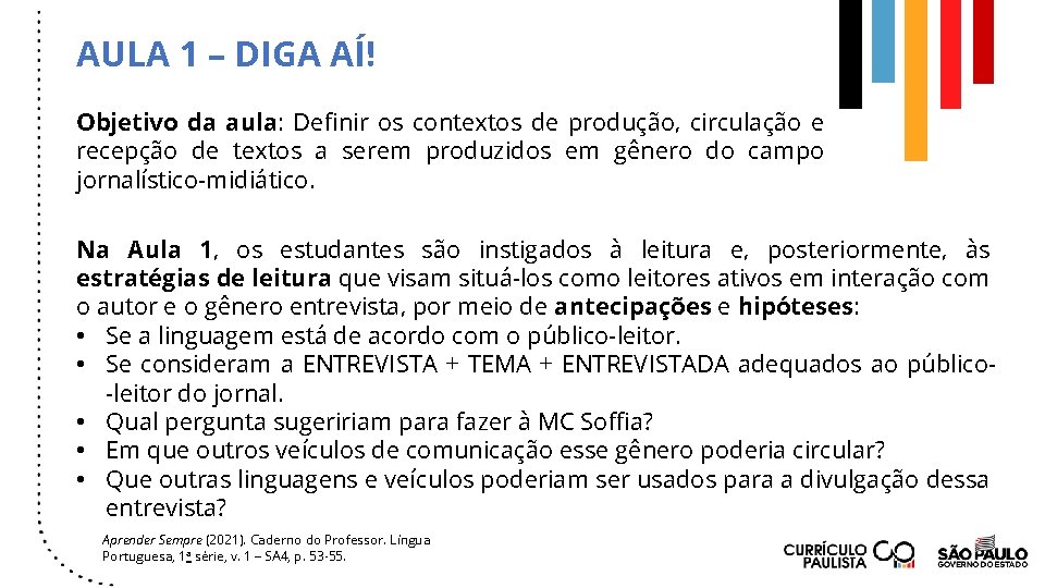 AULA 1 – DIGA AÍ! Objetivo da aula: Definir os contextos de produção, circulação