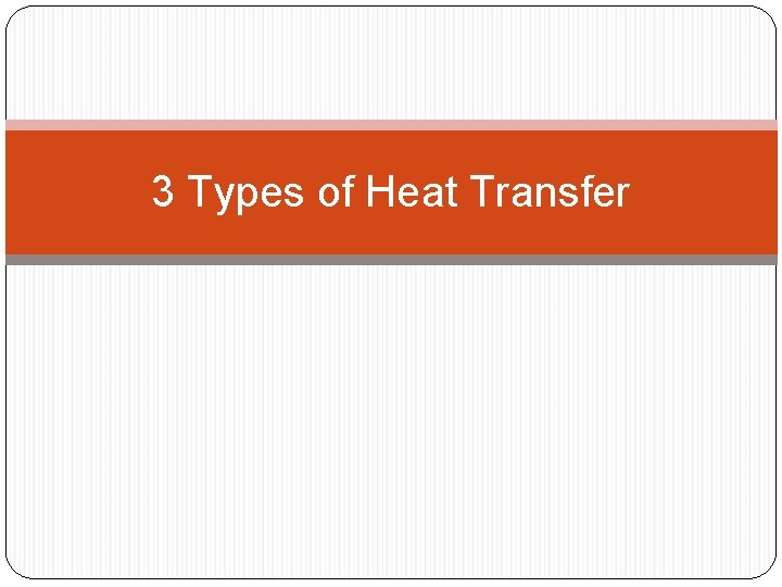 3 Types of Heat Transfer 