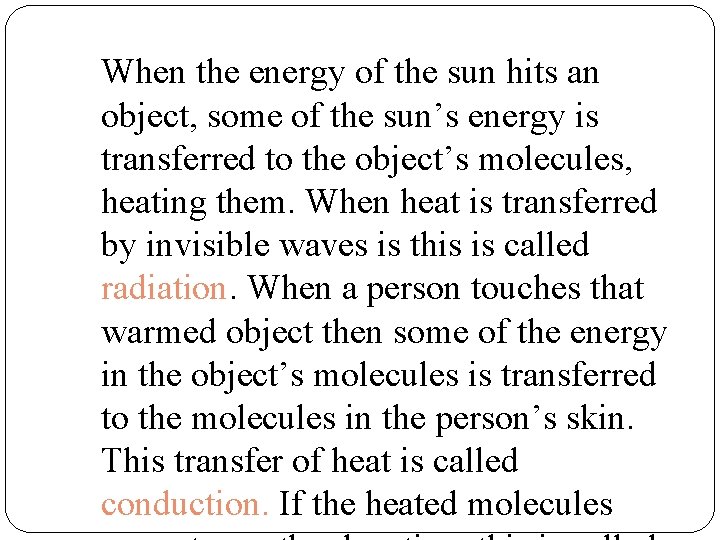When the energy of the sun hits an object, some of the sun’s energy