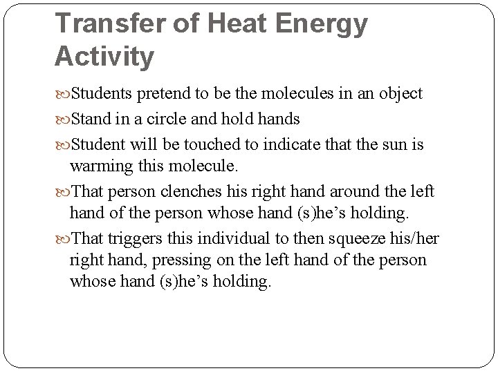 Transfer of Heat Energy Activity Students pretend to be the molecules in an object