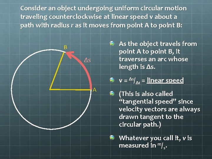 Consider an object undergoing uniform circular motion traveling counterclockwise at linear speed v about