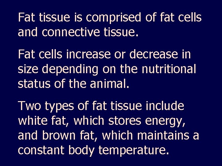 Fat tissue is comprised of fat cells and connective tissue. Fat cells increase or