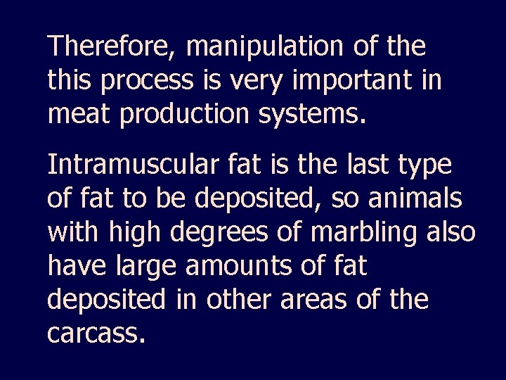 Therefore, manipulation of the this process is very important in meat production systems. Intramuscular