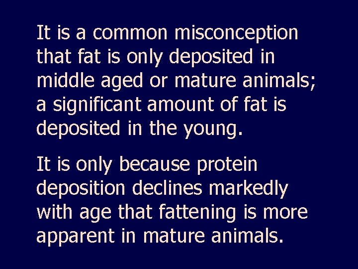 It is a common misconception that fat is only deposited in middle aged or