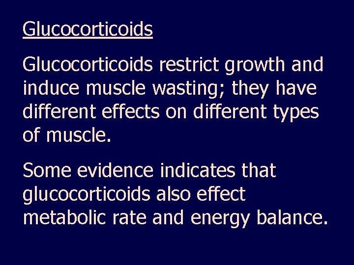 Glucocorticoids restrict growth and induce muscle wasting; they have different effects on different types