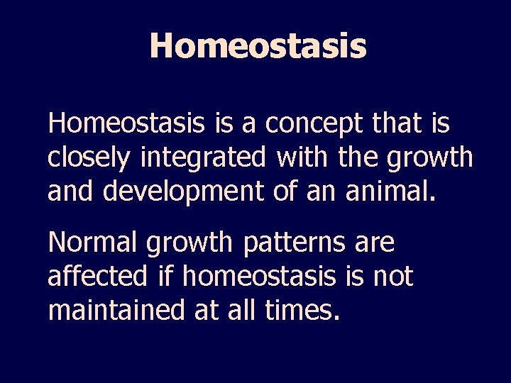 Homeostasis is a concept that is closely integrated with the growth and development of