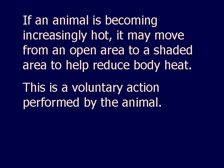 If an animal is becoming increasingly hot, it may move from an open area