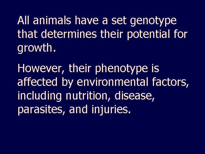 All animals have a set genotype that determines their potential for growth. However, their