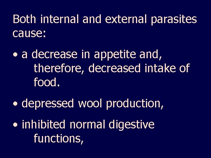 Both internal and external parasites cause: • a decrease in appetite and, therefore, decreased